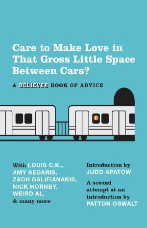 [Believer Books of Advice 01] • Care to Make Love in That Gross Little Space Between Cars? · A Believer Book of Advice